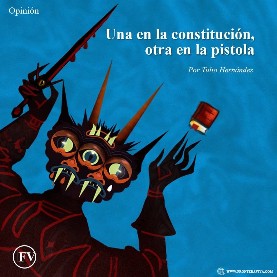 Fronteraviva | Columnas | Una en la constitucion , otra en la pistola